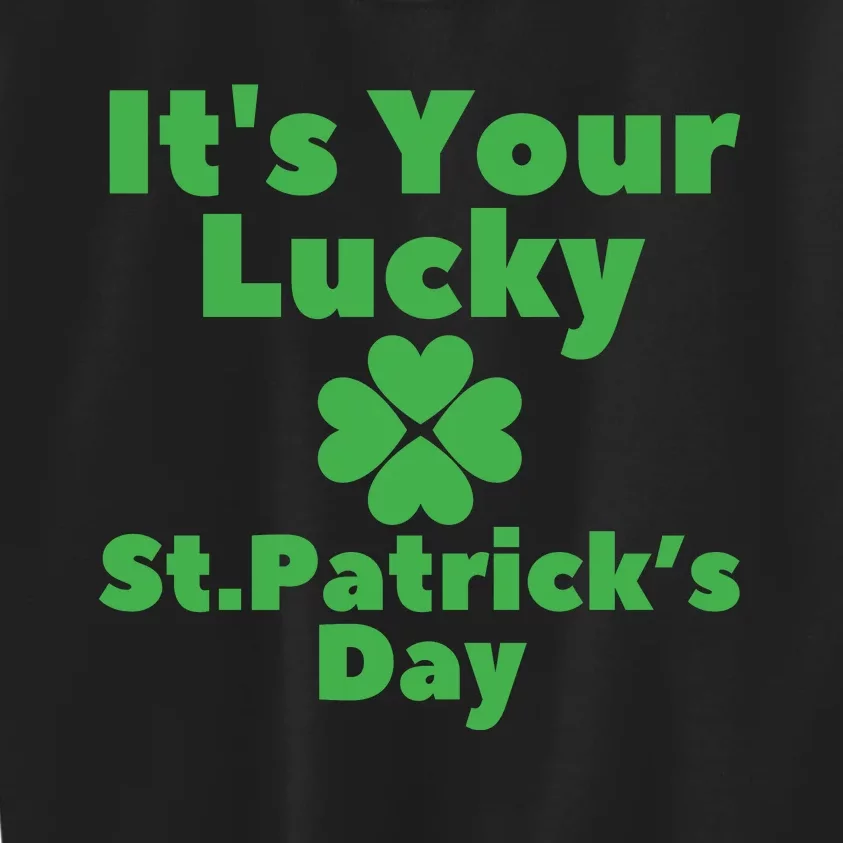 ItS You Lucky St PatrickS Day Kids Sweatshirt