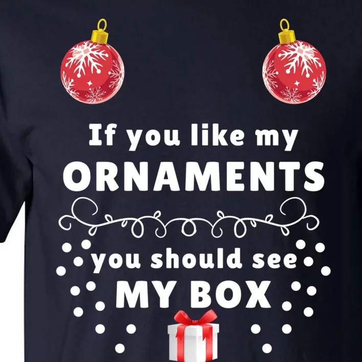 If You Like My Ornaments You Should See My Box Classic Tall T-Shirt