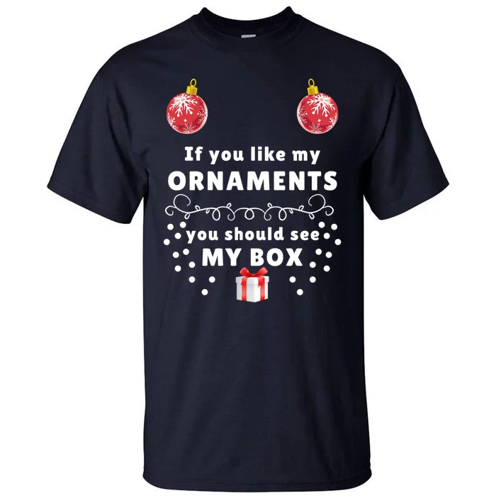 If You Like My Ornaments You Should See My Box Classic Tall T-Shirt