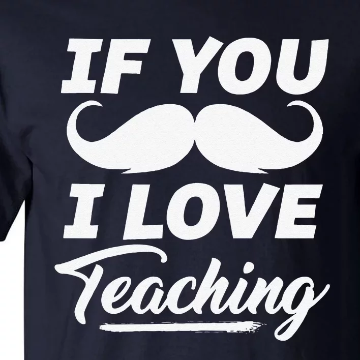 If You Mustache I Love Teaching Teacher Cinco De Mayo Tall T-Shirt