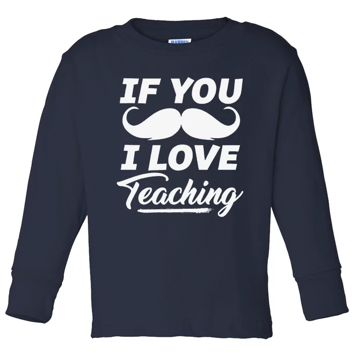 If You Mustache I Love Teaching Teacher Cinco De Mayo Toddler Long Sleeve Shirt