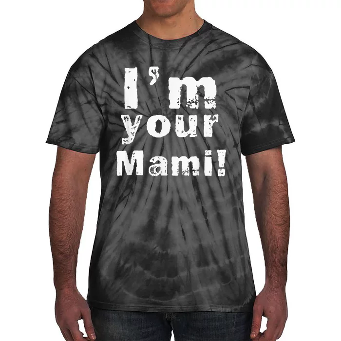 Im Your Mami Mom Mama Funny Mothers Day Tie-Dye T-Shirt