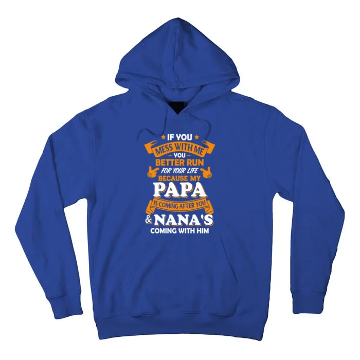 If You Mess With Me Run Because Papa Coming With Nana Gift Tall Hoodie