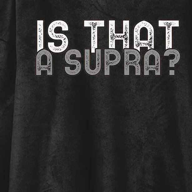 Is That a Supra Funny Car Auto Enthusiast JDM Hooded Wearable Blanket