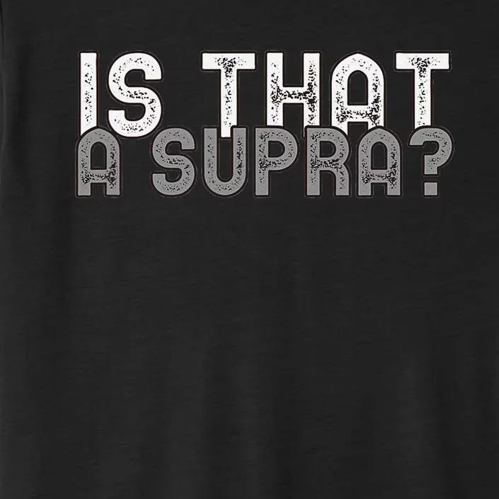 Is That a Supra Funny Car Auto Enthusiast JDM ChromaSoft Performance T-Shirt