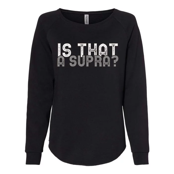 Is That a Supra Funny Car Auto Enthusiast JDM Womens California Wash Sweatshirt