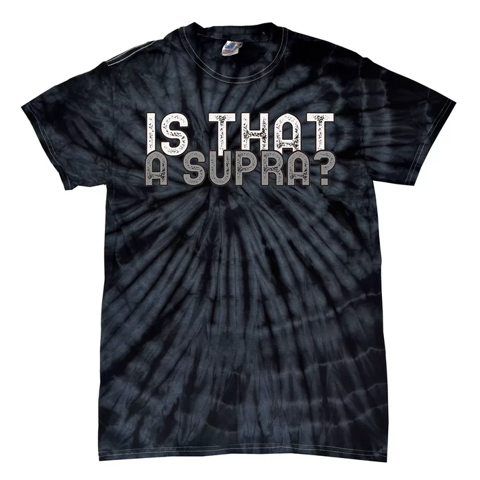 Is That a Supra Funny Car Auto Enthusiast JDM Tie-Dye T-Shirt