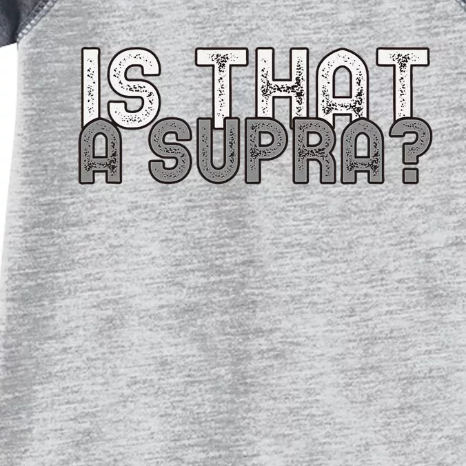 Is That a Supra Funny Car Auto Enthusiast JDM Infant Baby Jersey Bodysuit