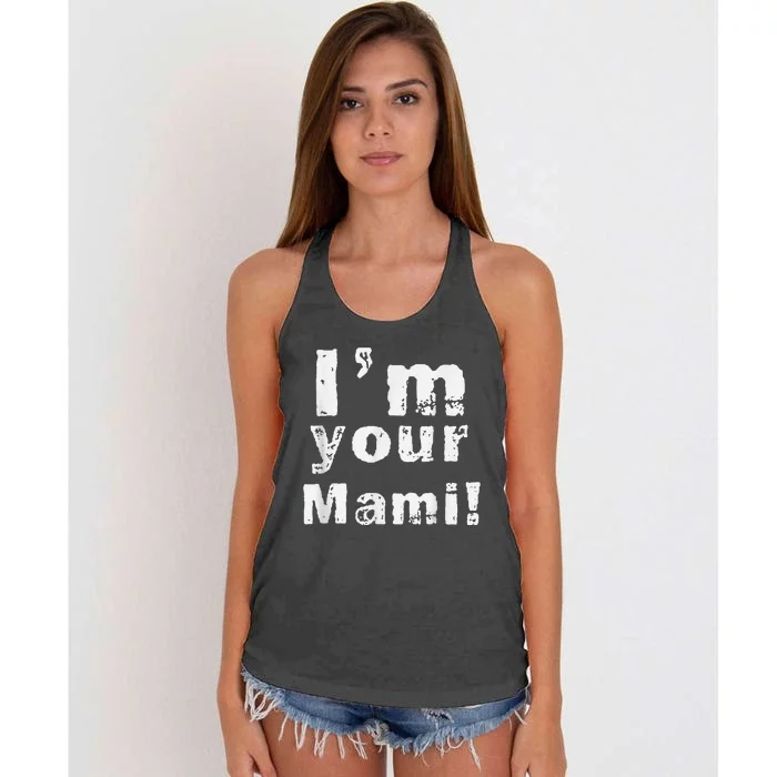 IM Your Mami Mom Mama Funny MotherS Day  MotherS Day Women's Knotted Racerback Tank