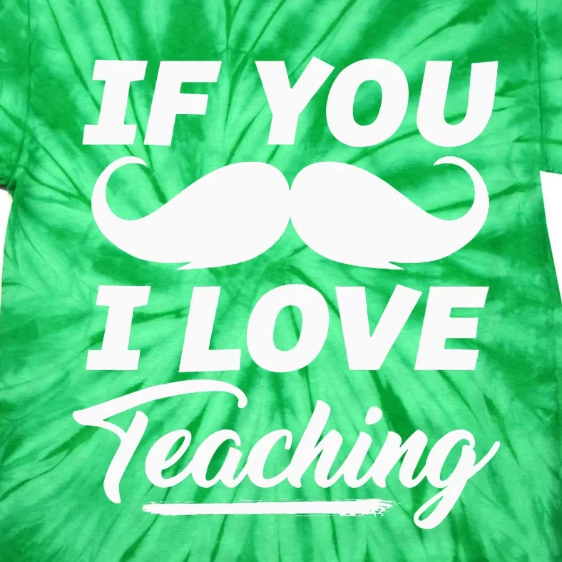 If You Mustache I Love Teaching Teacher Cinco De Mayo Tie-Dye T-Shirt