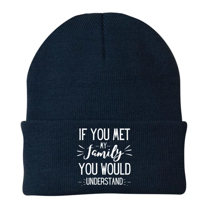 If You Met My Family You Would Understand Funny Funny Gift Knit Cap Winter Beanie