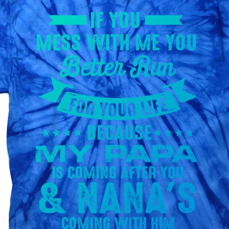 If You Mess With Me My Papa And Nana Is Coming Gift Tie-Dye T-Shirt