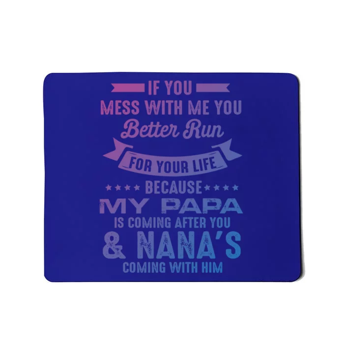 If You Mess With Me My Papa And Nana Is Coming Gift Mousepad