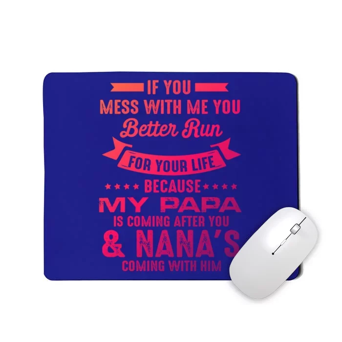 If You Mess With Me My Papa And Nana Is Coming Gift Mousepad