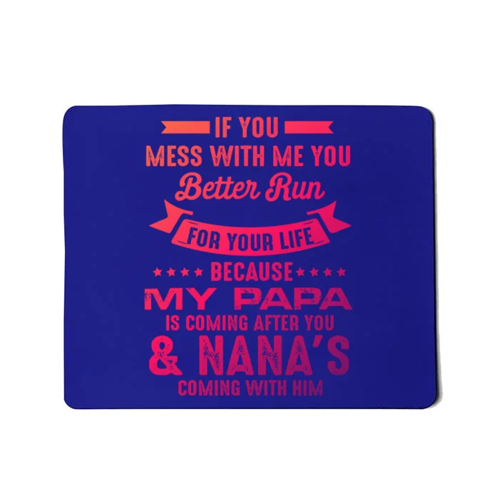 If You Mess With Me My Papa And Nana Is Coming Gift Mousepad