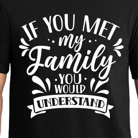 If You Met My Family You Would Understand Reunion Families Gift Pajama Set