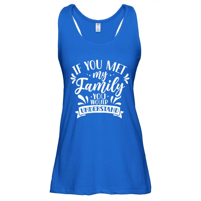 If You Met My Family You Would Understand Reunion Families Gift Ladies Essential Flowy Tank