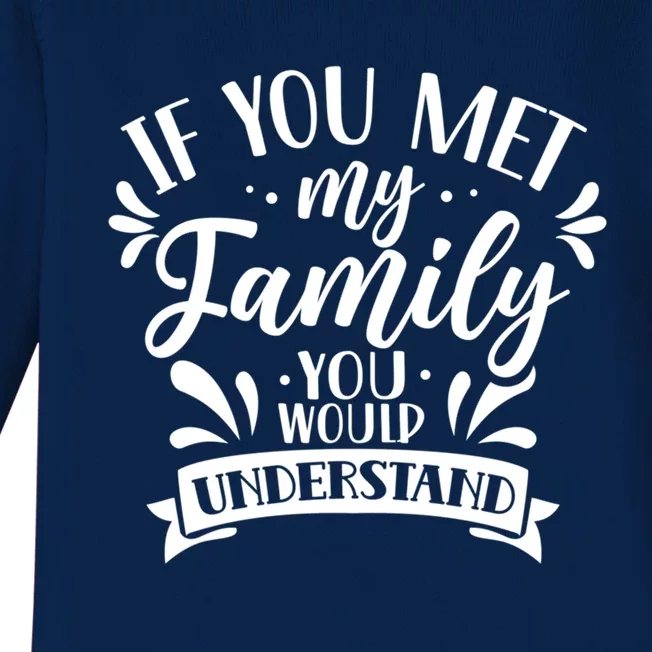 If You Met My Family You Would Understand Reunion Families Gift Baby Long Sleeve Bodysuit