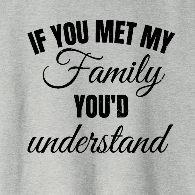 If You Met My Family You Would Understand Cool Gift Funny Joke Gift Women's Crop Top Tee