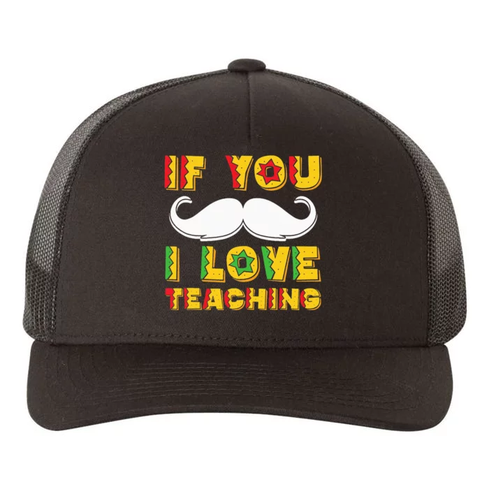 If You Mustache I Love Teaching Teacher Cinco De Mayo Yupoong Adult 5-Panel Trucker Hat