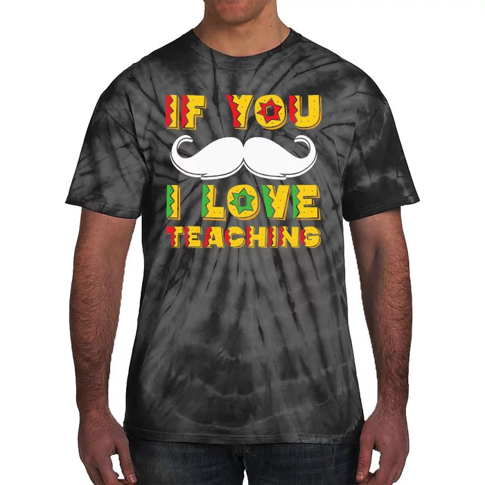 If You Mustache I Love Teaching Teacher Cinco De Mayo Tie-Dye T-Shirt