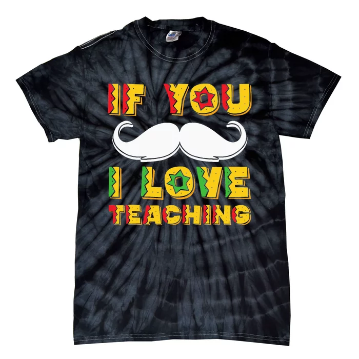 If You Mustache I Love Teaching Teacher Cinco De Mayo Tie-Dye T-Shirt