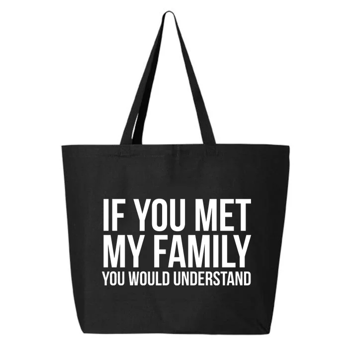 If You Met My Family You Would Understand Funny Sayings 25L Jumbo Tote