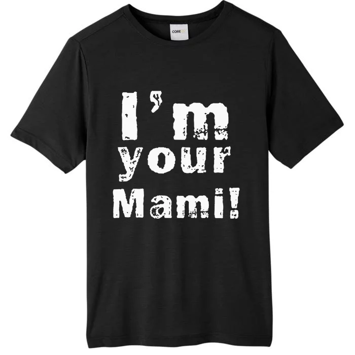 IM Your Mami Mom Mama ChromaSoft Performance T-Shirt