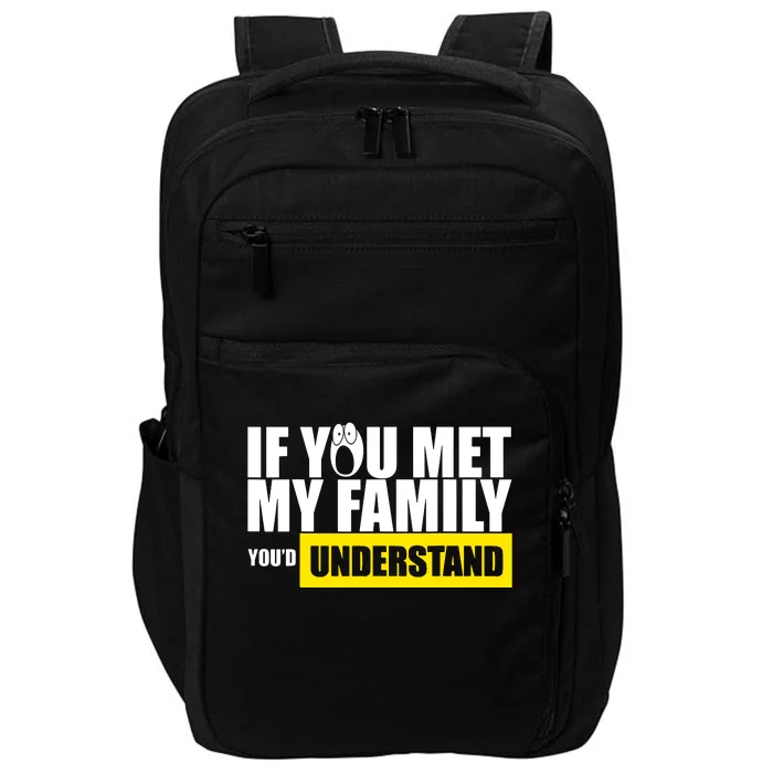 If You Met My Family YouD Understand Impact Tech Backpack