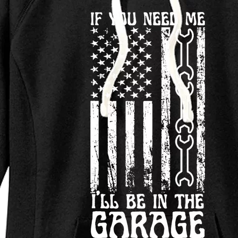 If You Need Me ILl Be In The Garage American Flag Mechanics Women's Fleece Hoodie