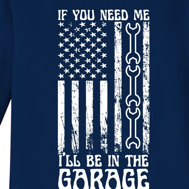 If You Need Me ILl Be In The Garage American Flag Mechanics Baby Long Sleeve Bodysuit