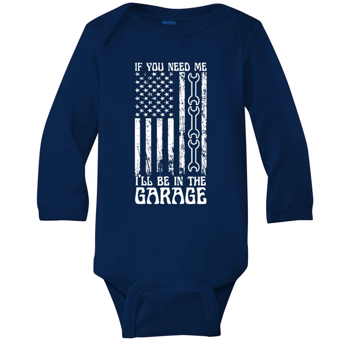 If You Need Me ILl Be In The Garage American Flag Mechanics Baby Long Sleeve Bodysuit