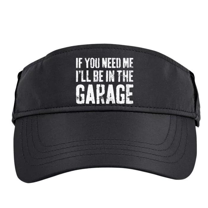 If You Need Me I'll Be In The Garage Mechanic Adult Drive Performance Visor