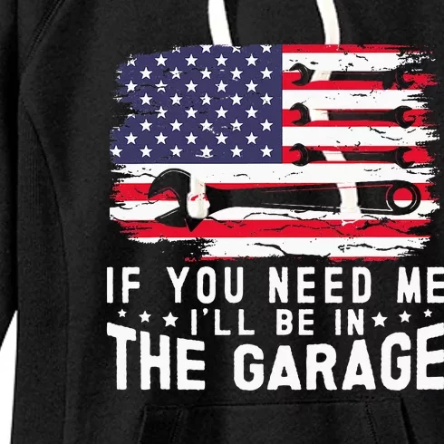 If You Need Me ILl Be In The Garage American Flag Mechanics Women's Fleece Hoodie