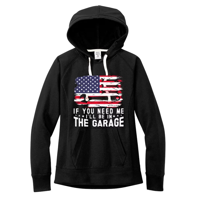 If You Need Me ILl Be In The Garage American Flag Mechanics Women's Fleece Hoodie