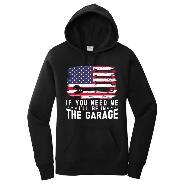 If You Need Me ILl Be In The Garage American Flag Mechanics Women's Pullover Hoodie