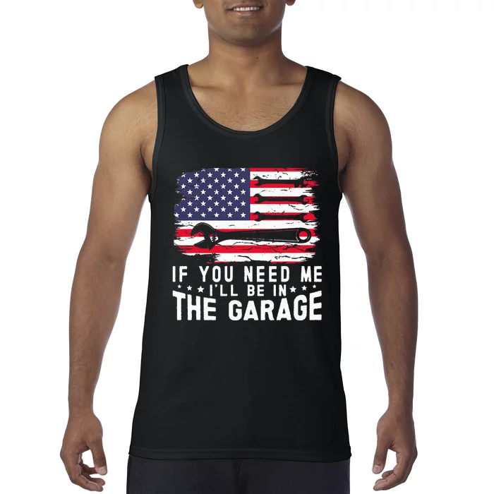 If You Need Me ILl Be In The Garage American Flag Mechanics Tank Top