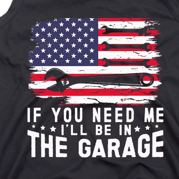 If You Need Me ILl Be In The Garage American Flag Mechanics Tank Top