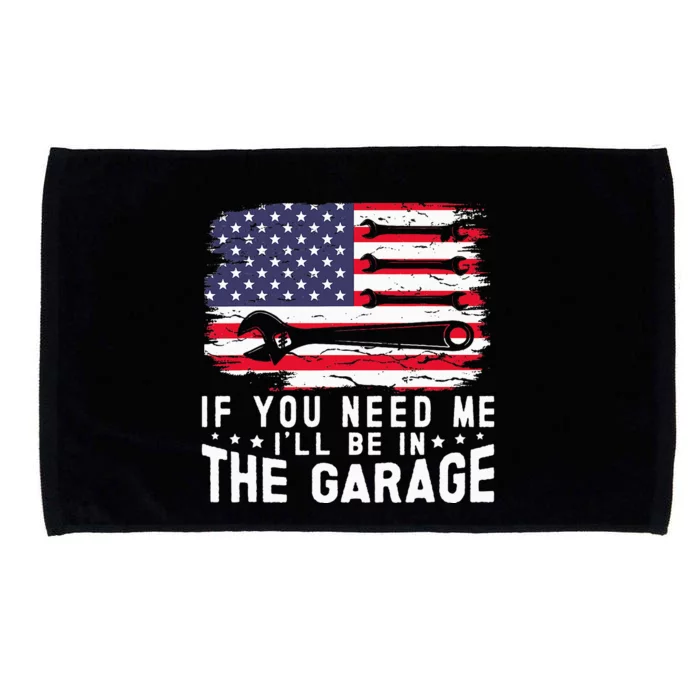 If You Need Me ILl Be In The Garage American Flag Mechanics Microfiber Hand Towel