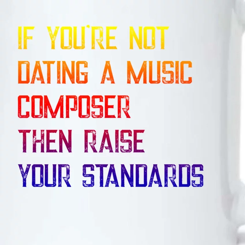 If You're Not Dating A Music Composer Gift Black Color Changing Mug