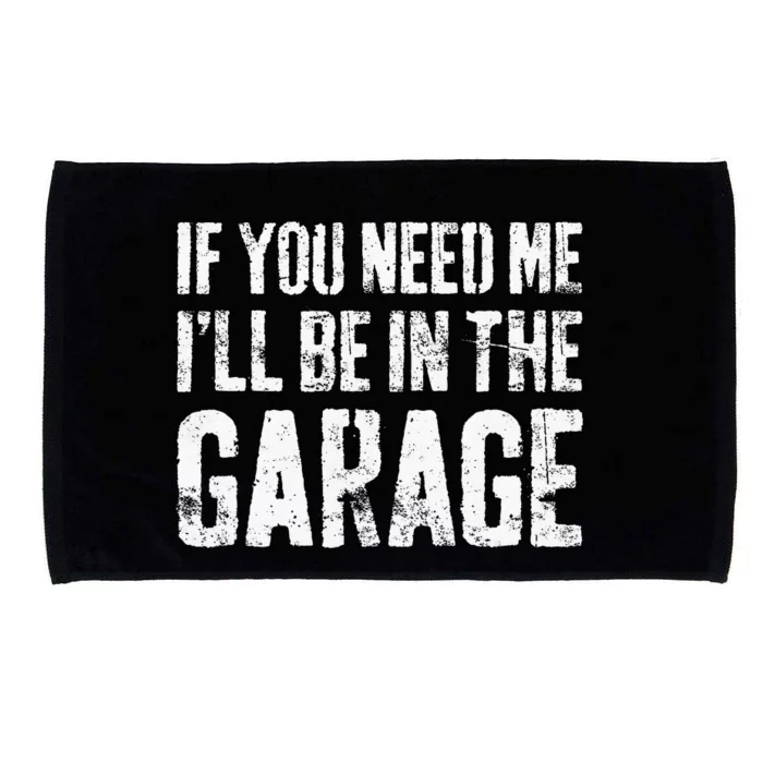 If You Need Me ILl Be In The Garage Mechanic Microfiber Hand Towel