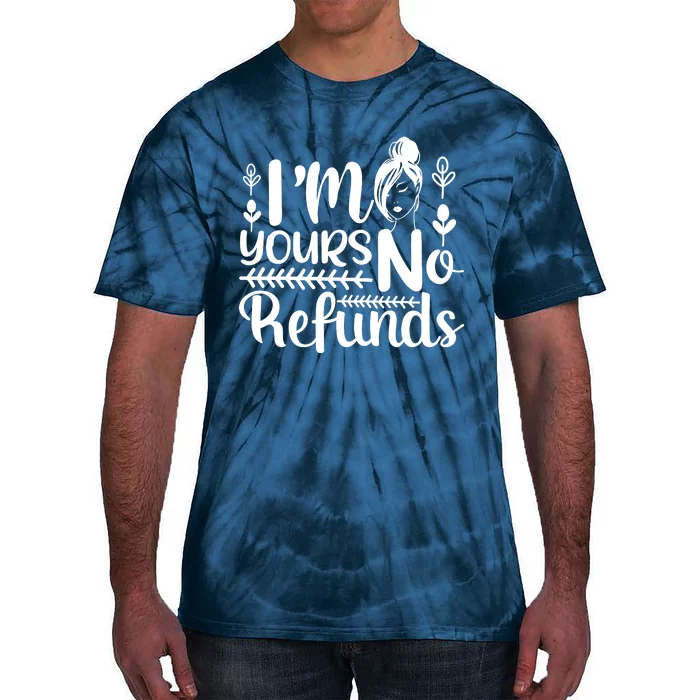 I'M YOURS No Refunds, Valentine's Day Tie-Dye T-Shirt