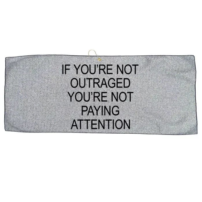 If YouRe Not Outraged YouRe Not Paying Attention Gift Large Microfiber Waffle Golf Towel