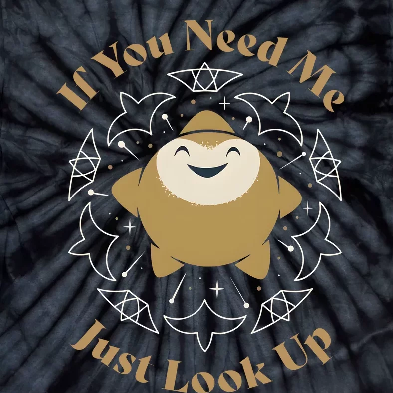 If You Need Me Just Look Up Shining Star Tie-Dye T-Shirt