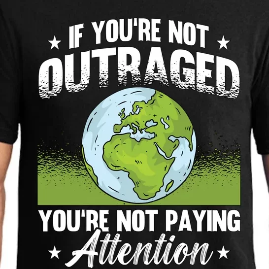 If Youre Not Outraged Environt Protect Climate Change Cute Gift Pajama Set