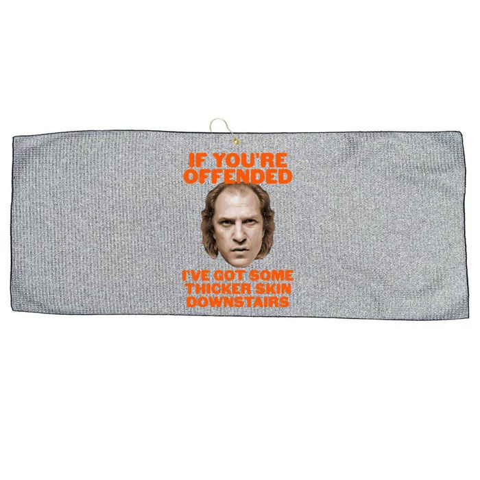 If You're Offended I've Got Some Thicker Skin Downstairs Large Microfiber Waffle Golf Towel