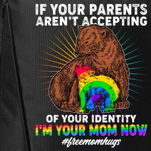 If Your Parents Aren't Accepting Of Your Identity I'm Your Mom Now #FreeMomHugs City Backpack