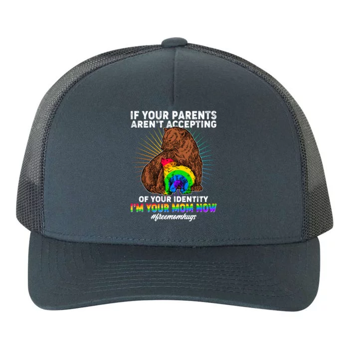 If Your Parents Aren't Accepting Of Your Identity I'm Your Mom Now #FreeMomHugs Yupoong Adult 5-Panel Trucker Hat