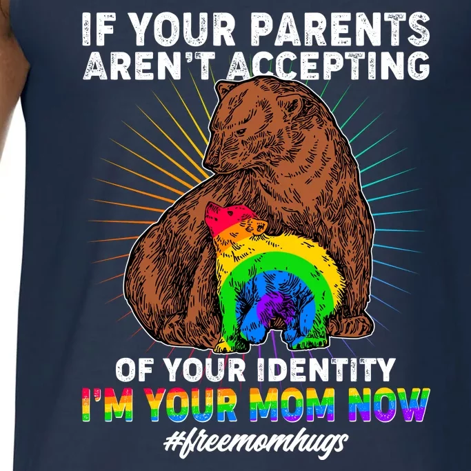 If Your Parents Aren't Accepting Of Your Identity I'm Your Mom Now #FreeMomHugs Comfort Colors® Tank Top