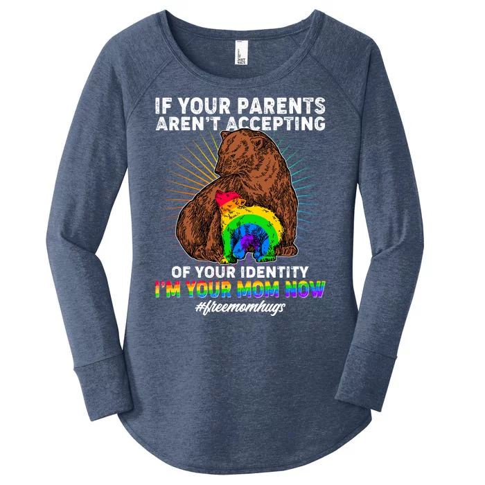 If Your Parents Aren't Accepting Of Your Identity I'm Your Mom Now #FreeMomHugs Women's Perfect Tri Tunic Long Sleeve Shirt